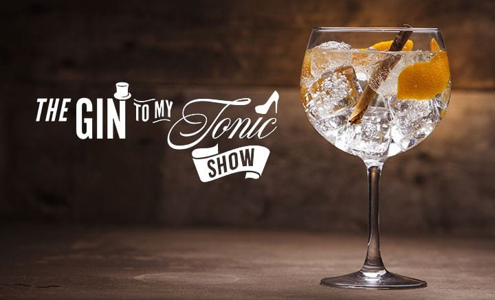 The Gin To My Tonic Show